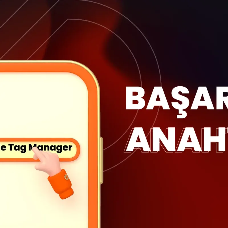 Google Tag Manager ile Dijital Pazarlama